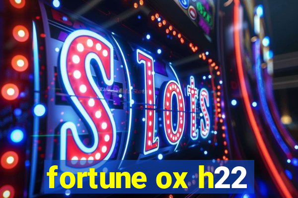 fortune ox h22